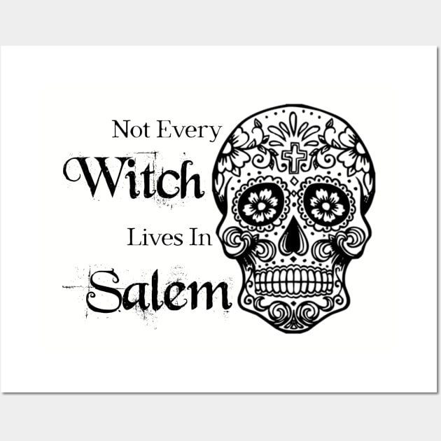 Not Every Witch Lives In Salem Wall Art by MandalaHaze